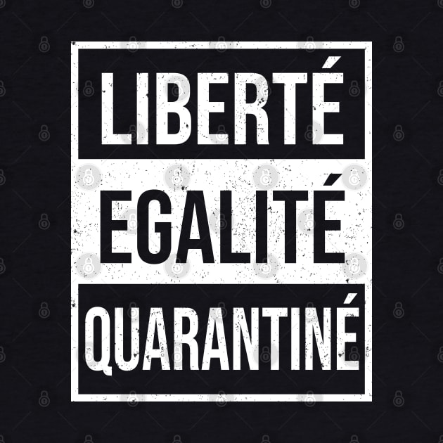 Liberte Egalite Quarantine by Shirtbubble